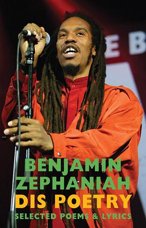 Dis Poetry: Selected Poems and Lyrics by Benjamin Zephaniah