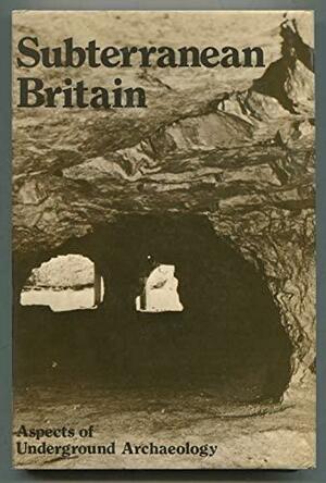 Subterranean Britain: Aspects of Underground Archaeology by J W. Barnes, Harriet Crawford