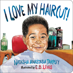 I Love My Haircut! by Natasha Anastasia Tarpley