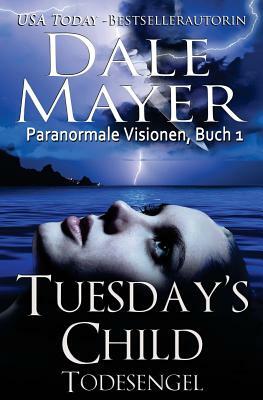 Tuesday's Child: Todesengel by Dale Mayer