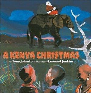 Kenya Christmas by Leonard Jenkins, Tony Johnston, Tony Johnston