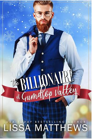 The Billionaire of Gumdrop Valley by Lissa Matthews