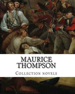 Maurice Thompson, Collection novels by Maurice Thompson