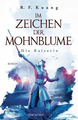 Im Zeichen der Mohnblume - Die Kaiserin by R.F. Kuang