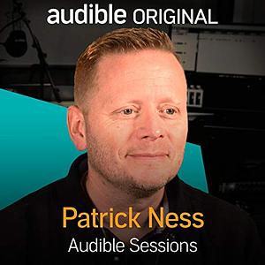 Patrick Ness: Audible Sessions by Elise Italiaander
