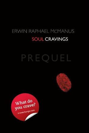 Soul Cravings Prequel by Erwin McManus