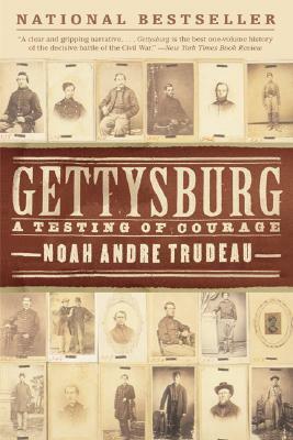 Gettysburg: A Testing of Courage by Noah Andre Trudeau