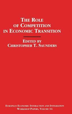 The Role of Competition in Economic Transition by Christopher Saunders