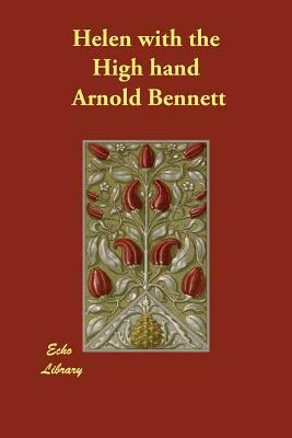 Helen with the High hand by Arnold Bennett
