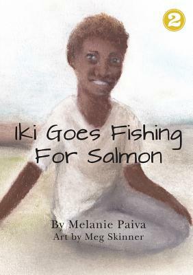 Iki Goes Fishing for Salmon by Melanie Paiva