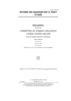 Successes and challenges for U.S. policy to Haiti by Committee on Foreign Relations (senate), United States Congress, United States Senate