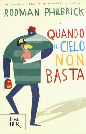 Quando il cielo non basta by Rodman Philbrick