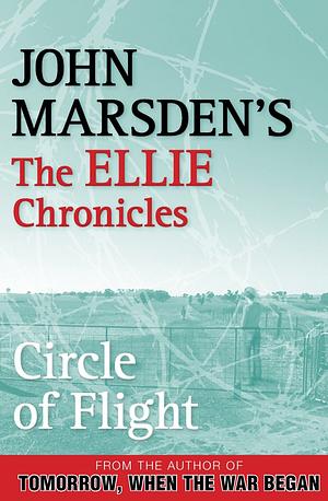 Circle of Flight by John Marsden