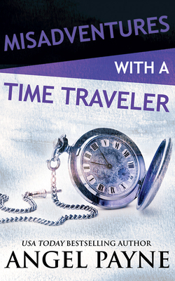 Misadventures with a Time Traveler by Angel Payne