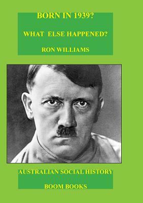 Born in 1939? What else happened? by Ron Williams