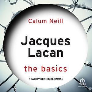 Jacques Lacan: The Basics by Calum Neill