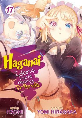 Haganai: I Don't Have Many Friends Vol. 17 by Itachi, Yomi Hirasaka