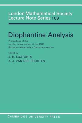 Diophantine Analysis: Proceedings at the Number Theory Section of the 1985 Australian Mathematical Society Convention by 