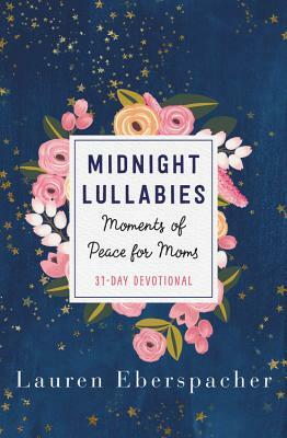 Midnight Lullabies: Moments of Peace for Moms by Lauren Eberspacher