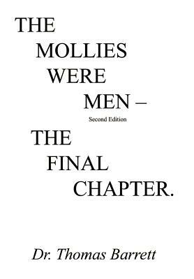 The Mollies Were Men (Second Edition): The Final Chapter by Thomas Barrett