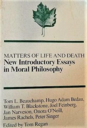 Matters Of Life And Death: New Introductory Essays In Moral Philosophy by Tom L. Beauchamp, Tom Regan