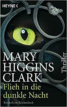 Flieh in die dunkle Nacht by Mary Higgins Clark