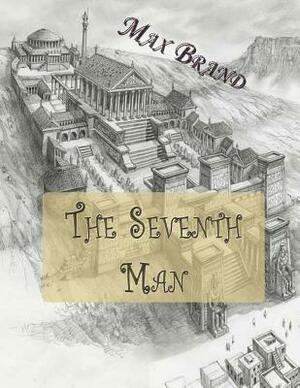 The Seventh Man by Max Brand