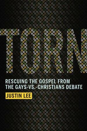 Torn: Rescuing the Gospel from the Gays-vs.-Christians Debate by Justin Lee
