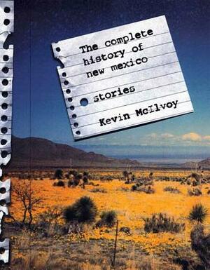 The Complete History of New Mexico: Stories by Kevin McIlvoy