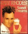 Gary Rhodes' Sweet Dreams by Gary Rhodes