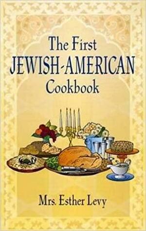 The First Jewish-American Cookbook by Esther Levy