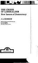 The Crisis of Liberalism: New Issues of Democracy by John Atkinson Hobson