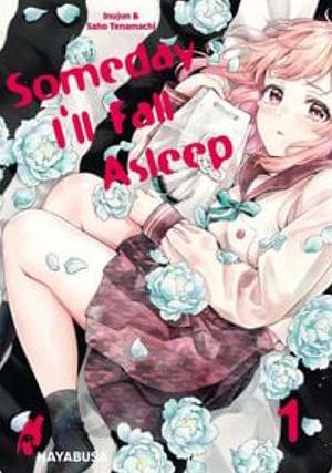 Someday I'll Fall Asleep 1: Packende Mischung aus Fantasy, Mystery und Romance mit wunderschönem Artwork! by Saho Tenacity, Inujun