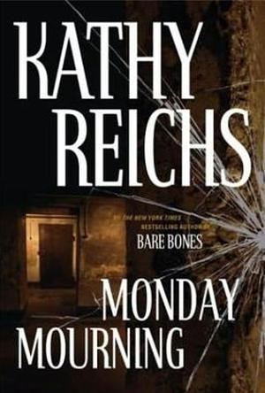 Monday Mourning by Kathy Reichs