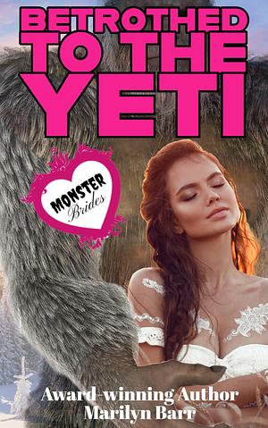 Betrothed to the Yeti by Marilyn Barr, Marilyn Barr