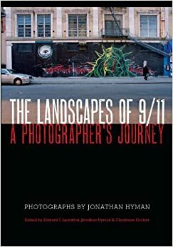 The Landscapes of 9/11: A Photographer's Journey by Jonathan Hyman, Christiane Gruber, Edward T. Linenthal