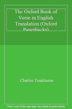 The Oxford Book of Verse in English Translation by Charles Tomlinson