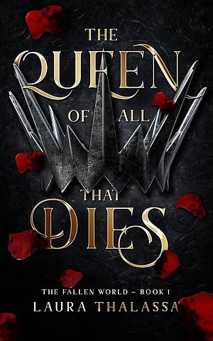 The Queen of All that Dies by Laura Thalassa