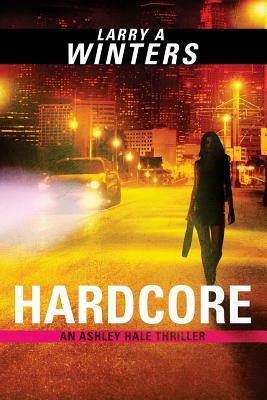 Hardcore by Larry A. Winters