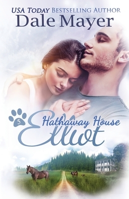 Elliot: A Hathaway House Heartwarming Romance by Dale Mayer