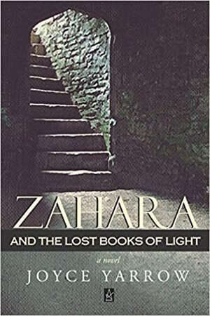 Zahara and the Lost Books of Light: A Novel by Joyce Yarrow