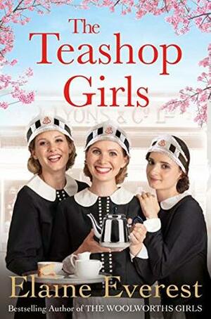 The Teashop Girls by Elaine Everest