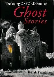 The Young Oxford Book of Ghost Stories by Dennis Pepper