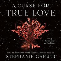 A Curse for True Love by Stephanie Garber