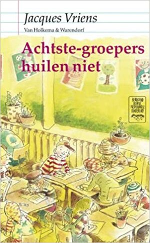 Achtste-groepers huilen niet by Jacques Vriens