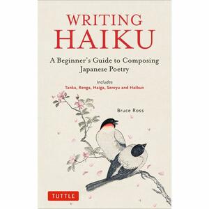 Writing Haiku by Bruce Ross