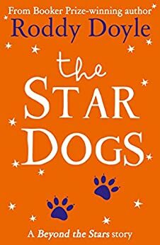 The Star Dogs: Beyond the Stars by Roddy Doyle
