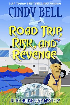 Road Trip, Risk, and Revenge by Cindy Bell