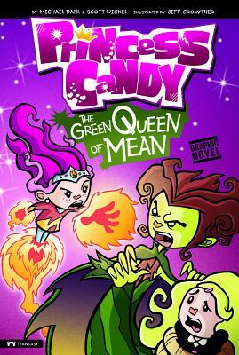 The Green Queen of Mean: Princess Candy by Scott Nickel