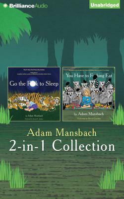 Adam Mansbach - Go the F**k to Sleep and You Have to F**king Eat 2-In-1 Collection by Adam Mansbach